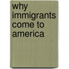 Why Immigrants Come To America door Robert Joe Stout