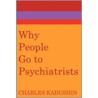 Why People Go To Psychiatrists by Charles Kadushin