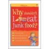 Why Shouldn't I Eat Junk Food? by Kate Knighton