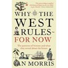 Why The West Rules ... For Now by Ian Morris