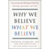 Why We Believe What We Believe