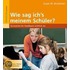 Wie sag ich's meinem Schüler?