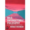 Wild, Unforgettable Philosophy door Monad Rrenban