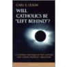 Will Catholics Be Left Behind? door Carl Olson