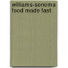 Williams-Sonoma Food Made Fast by Rick Rodgers
