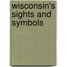 Wisconsin's Sights and Symbols by Stephanie True Peters
