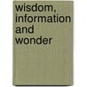Wisdom, Information and Wonder door Mary Midgley