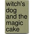 Witch's Dog And The Magic Cake