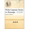 With Captain Stairs to Katanga by Joseph A. Moloney