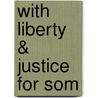 With Liberty & Justice For Som door David Kairys