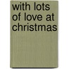 With Lots Of Love At Christmas door Christine Leeson