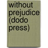 Without Prejudice (Dodo Press) by Israel Zangwill
