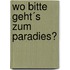 Wo bitte geht´s zum Paradies?