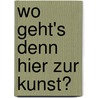 Wo geht's denn hier zur Kunst? by Karl H. Gramolla