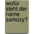 Wofür steht der Name Sarkozy?