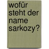 Wofür steht der Name Sarkozy? by Alain Badiou