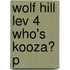 Wolf Hill Lev 4 Who's Kooza? P