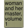 Woman and Her Master, Volume 1 by Lady Morgan