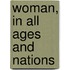 Woman, in All Ages and Nations