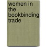 Women In The Bookbinding Trade door Mary Van Kleeck