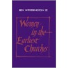 Women in the Earliest Churches door Iii Witherington Ben