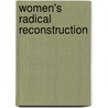 Women's Radical Reconstruction door Laurie Olin