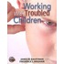 Working with Troubled Children