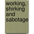 Working, Shirking And Sabotage