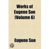 Works Of Eugene Sue (Volume 6) door Eug?ne Sue