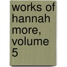 Works of Hannah More, Volume 5 by Hannah More