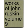 Works of John Ruskin, Volume 9 door Sir Edward Tyas Cook