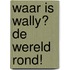 Waar is Wally? De wereld rond!