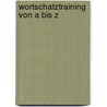Wortschatztraining von A bis Z door Ursula Oppolzer