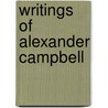 Writings Of Alexander Campbell by Alexander Campbell 1788-1866