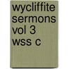 Wycliffite Sermons Vol 3 Wss C by Unknown