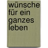 Wünsche für ein ganzes Leben by Melissa Hill