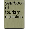 Yearbook Of Tourism Statistics door World Tourism Organization