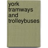 York Tramways And Trolleybuses door Barry M. Marsden