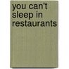 You Can't Sleep In Restaurants by Ron N. Wallace