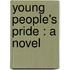 Young People's Pride : A Novel