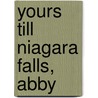 Yours Till Niagara Falls, Abby door Jane O'Conner