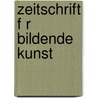 Zeitschrift F R Bildende Kunst door Karl Friedrich Arnold Von L�Tzow