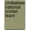 Zimbabwe National Cricket Team by Miriam T. Timpledon