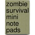 Zombie Survival Mini Note Pads