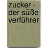 Zucker - der süße Verführer by Franz Binder