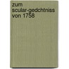 Zum Scular-Gedchtniss Von 1758 door E. St.