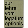 Zur Lehre Vom Legatum Optionis by Karl Bernstein