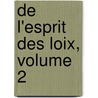 de L'Esprit Des Loix, Volume 2 door Charles Secondat De Montesquieu