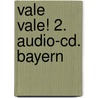 Vale Vale! 2. Audio-cd. Bayern door Onbekend