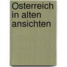 Österreich in alten Ansichten door Ulla Fischer-Westhauser